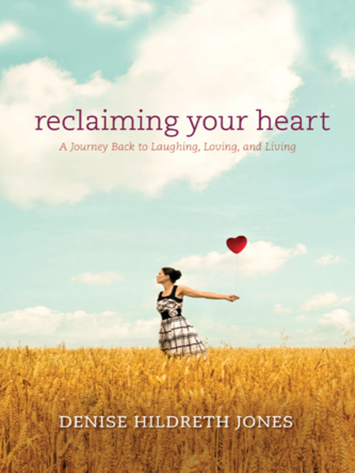 Title details for Reclaiming Your Heart by Denise Hildreth Jones - Available